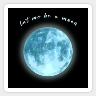 Let Me a Moon V.3 Magnet